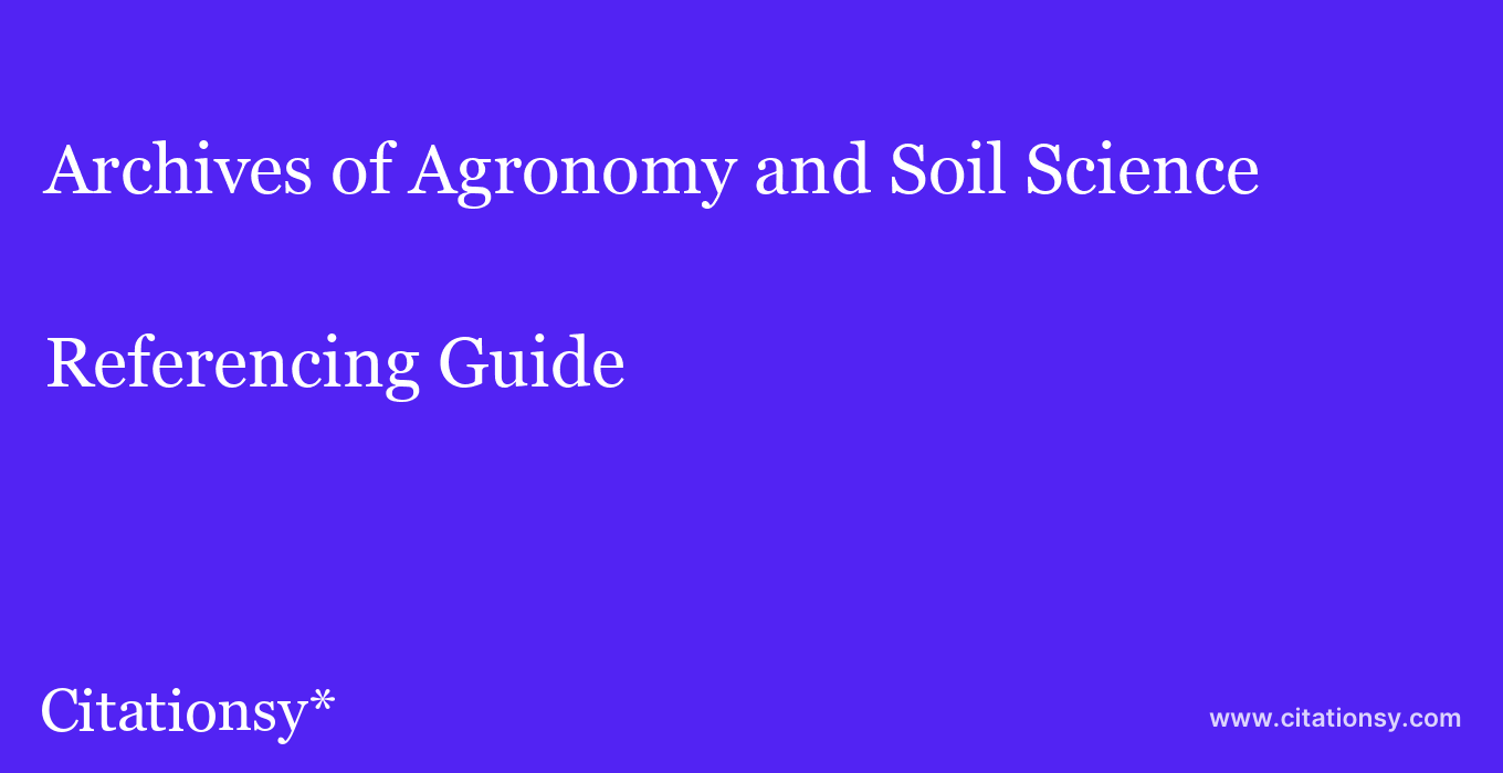 cite Archives of Agronomy and Soil Science  — Referencing Guide